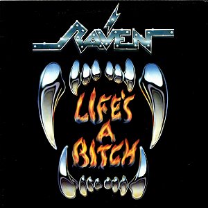 RAVEN - LIFES A BITCH