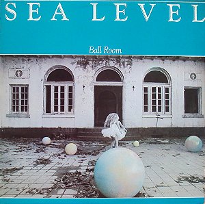 SEA LEVEL - BALL ROOM- LP