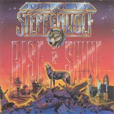 STEPPENWOLF & JOHN KAY - RISE & SHINE- LP