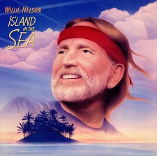 WILLIE NELSON - ISLAND IN THE SEA