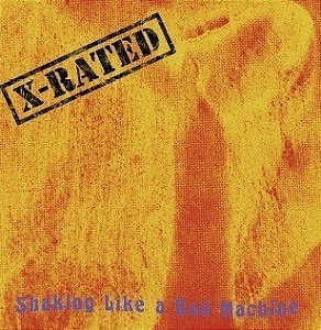 X- RATED - SHAKING LIKE BAD MACHINE- LP