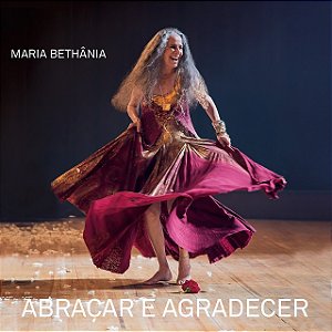 MARIA BETHÂNIA - ABRAÇAR E AGRADECER - CD