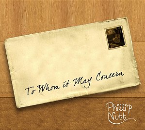 PHILLIP NUTT - TO WHOM IT WAY CONCERN - CD