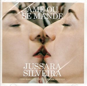 JUSSARA SILVEIRA - AME OU SE MANDE - CD