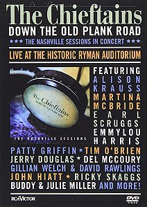 THE CHIEFTAINS - DOWN THE OLD PLANK ROAD: THE NASHVILLE SESSIONS IN CONCERT - DVD