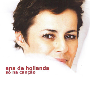 ANA DE HOLLANDA - SÓ NA CANÇÃO - CD