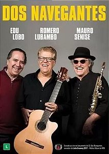 EDU LOBO & ROMERO LUBAMBO & MAURO SENISE - DOS NAVEGANTES - DVD