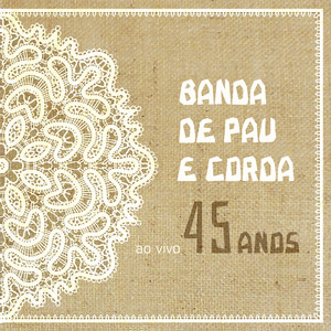 BANDA DE PAU E CORDA - AO VIVO 45 ANOS - CD