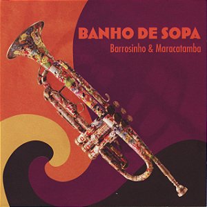 BARROSINHO & MARACATAMBA - BANHO DE SOPA - CD