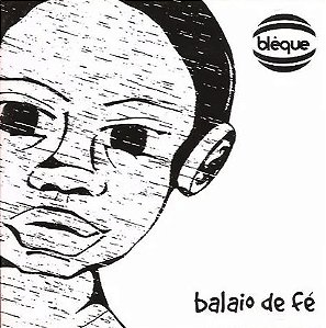 BLEQUE - BALAIO DE FÉ - CD