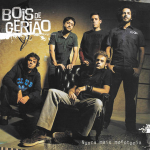 BOIS DE GERIÃO - NUNCA MAIS MONOTONIA - CD