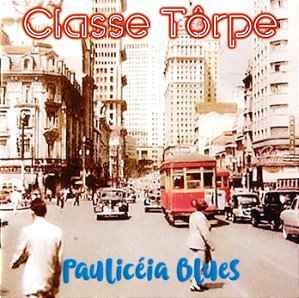 CLASSE TÔRPE - PAULICÉIA BLUES - CD