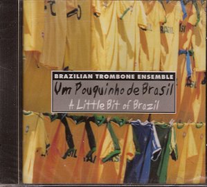 BRAZILIAN TROMBONE ENSEMBLE - UM POUQUINHO DE BRASIL - CD