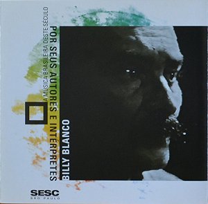 BILLY BLANCO - A MÚSICA BRASILEIRA DESTE SÉCULO POR SEUS AUTORES E INTÉRPRETES - CD