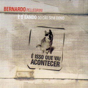 BERNARDO PELLEGRINI - É ISSO QUE VAI ACONTECER - CD