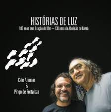 CALÉ ALENCAR & PINGO DE FORTALEZA - HISTÓRIAS DE LUZ - CD