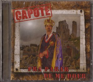 CAPOTE - PRA PARAR DE ME DOER - CD