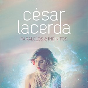 CÉSAR LACERDA - PARALELOS & INFINITOS - CD