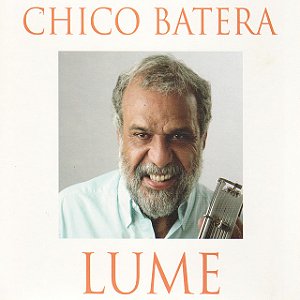 CHICO BATERA - LUME - CD
