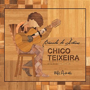 CHICO TEIXEIRA - CIRANDA DE DESTINOS - CD