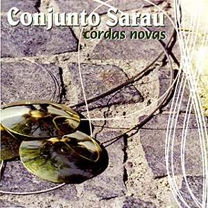 CONJUNTO SARAU - CORDAS NOVAS - CD