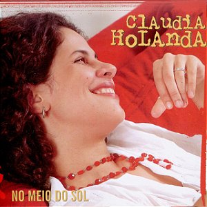 CLAUDIA HOLANDA - NO MEIO DO SOL - CD