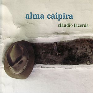 CLÁUDIO LACERDA - ALMA CAIPIRA - CD