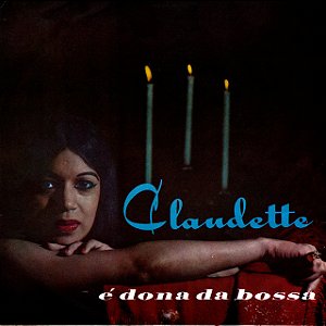 CLAUDETTE - É A DONA DA BOSSA - CD
