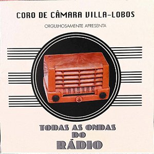 CORO DE CÂMARA VILLA - TODAS AS ONDAS DO RÁDIO - CD