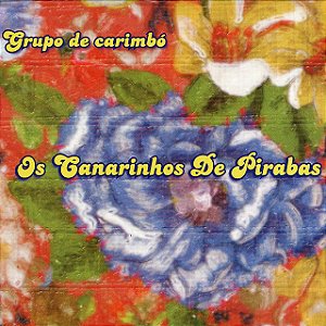 GRUPO DE CARIMBO - OS CANARINHOS DE PIRABAS - CD