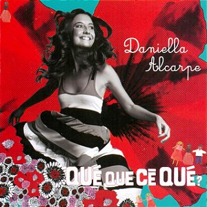 DANIELLA ALCARPE - QUÉ QUE CÊ QUÉ? - CD