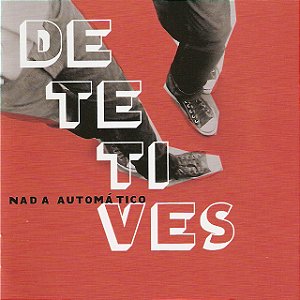 DETETIVES - NADA AUTOMÁTICO - CD