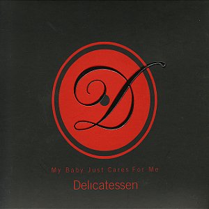 DELICATESSEN - MY BABY JUST CARES FOR ME - CD