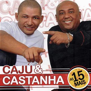 CAJU E CASTANHA - AS 15 MAIS - CD