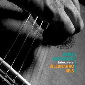 DENIS SARTORATO - INTERPRETA DILERMANDO REIS - CD