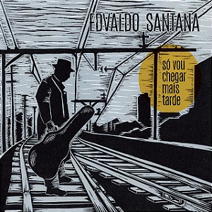 EDVALDO SANTANA - SÓ VOU CHEGAR MAIS TARDE - CD