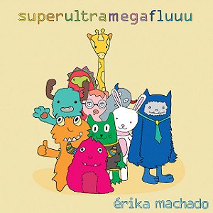 ERIKA MACHADO - SUPER ULTRA MEGA FLUUU - CD