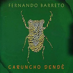 FERNANDO BARRETO - CARUNCHO DENDÊ - CD