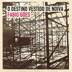 FABIO GÓES - O DESTINO VESTIDO DE NOIVA - CD