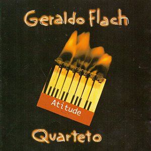 GERALDO FLACH QUARTETO - ATITUDE - CD