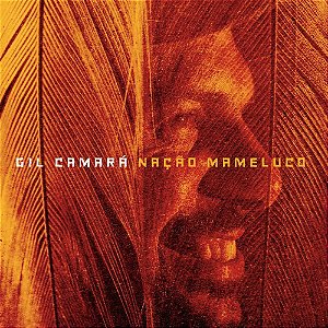GIL CAMARÁ - NAÇÃO MAMELUCO - CD
