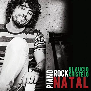 GLAUCIO CRISTELO - PIANO ROCK NATAL - CD
