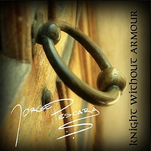 JORGE PESCARA - KNIGHT WITHOUT ARMOUR - CD