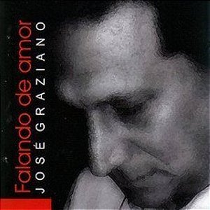 JOSÉ GRAZIANO - FALANDO DE AMOR - CD