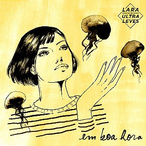LARA E OS ULTRA LEVES - EM BOA HORA - CD