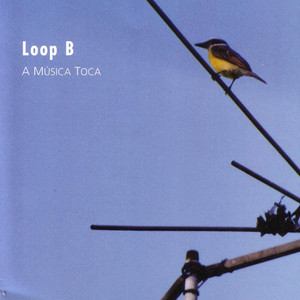 LOOP B - A MÚSICA TOCA - CD