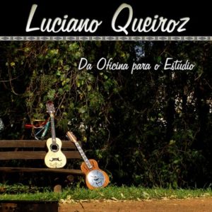 LUCIANO QUEIROZ - DA OFICINA PARA O ESTÚDIO - CD