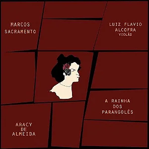 MARCOS SACRAMENTO E LUIZ FLAVIO ALCOFRA - A RAINHA DOS PARANGOLÉS ARACY DE ALMEIDA - CD