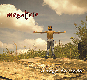 MEZATRIO - O TOPO DO NADA - CD