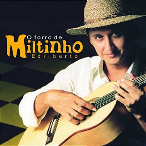 MILTINHO EDILBERTO - O FORRÓ DE MILTINHO EDILBERTO - CD